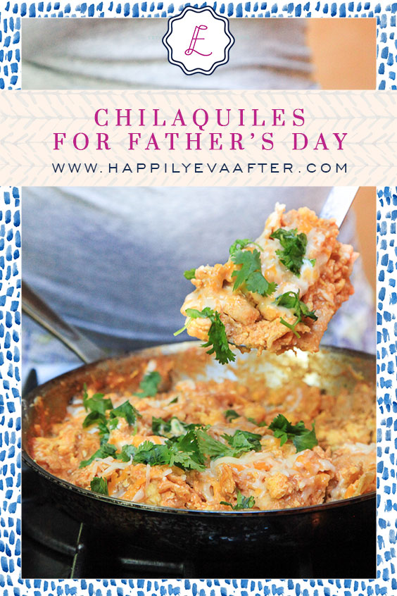 Eva Amurri shares a Chilaquiles recipe for Father's Day